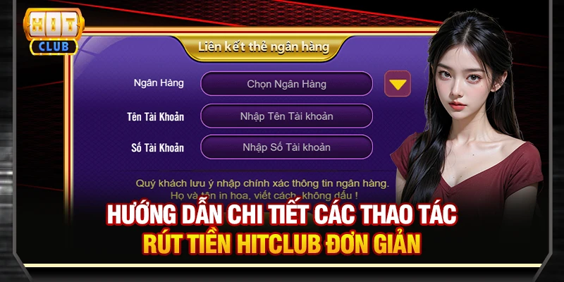 Hướng dẫn chi tiết các thao tác rút tiền Hitclub đơn giản
