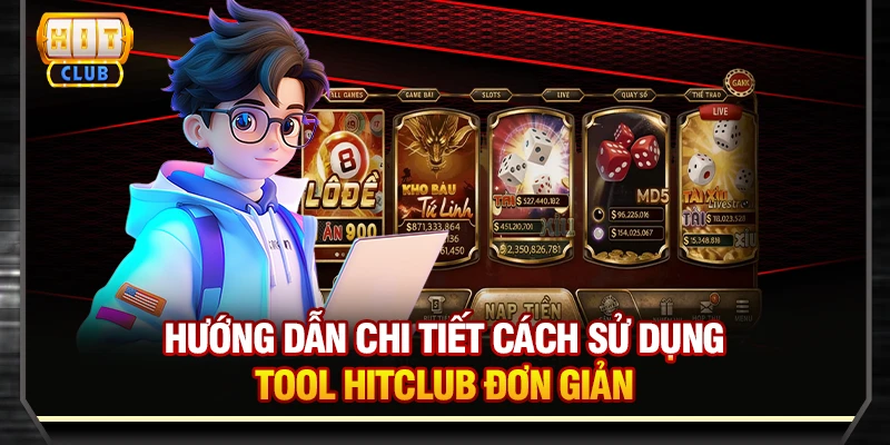 Sử dụng tool Hitclub - Gia tăng xác suất thắng lên 90% Hướng dẫn chi tiết cách sử dụng tool Hitclub đơn giản