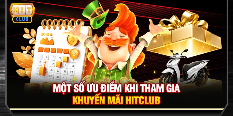 Một số ưu điểm khi tham gia khuyến mãi Hitclub
